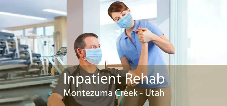 Inpatient Rehab Montezuma Creek - Utah