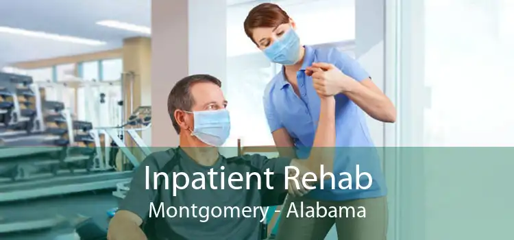 Inpatient Rehab Montgomery - Alabama