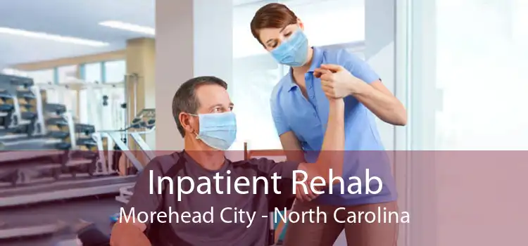 Inpatient Rehab Morehead City - North Carolina