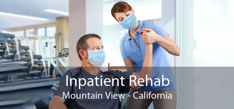 Inpatient Rehab Mountain View - California