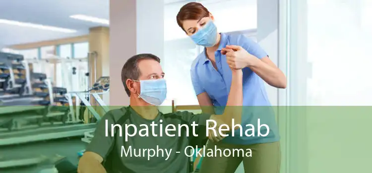Inpatient Rehab Murphy - Oklahoma