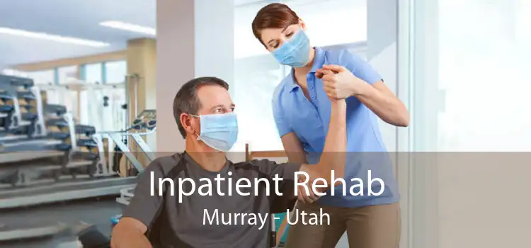 Inpatient Rehab Murray - Utah