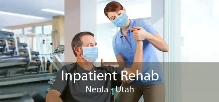 Inpatient Rehab Neola - Utah