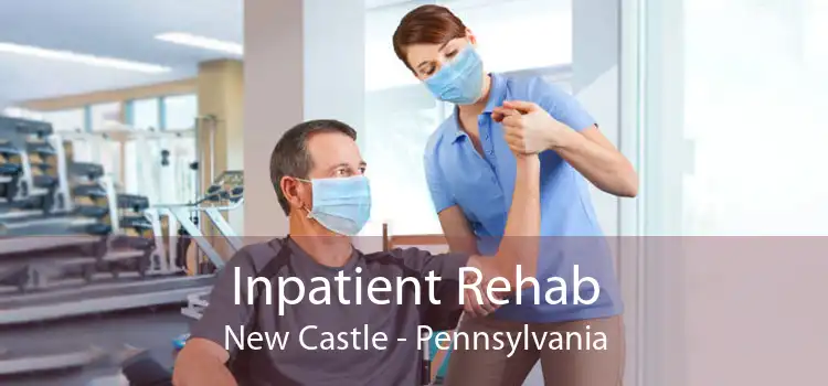 Inpatient Rehab New Castle - Pennsylvania