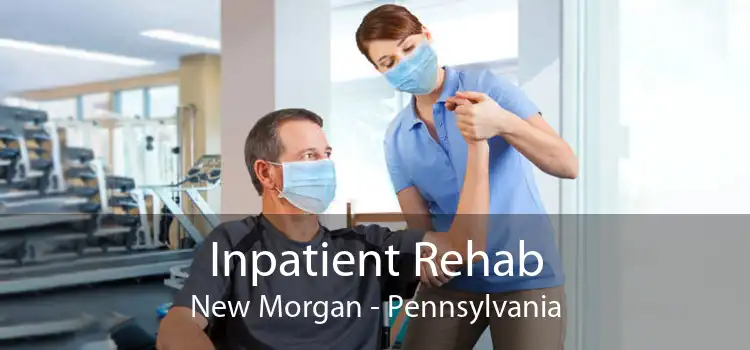 Inpatient Rehab New Morgan - Pennsylvania