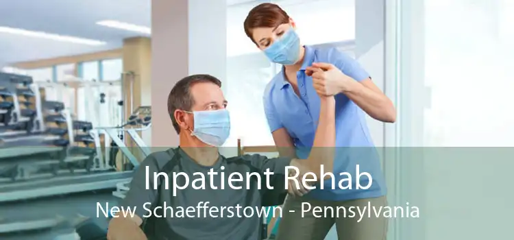 Inpatient Rehab New Schaefferstown - Pennsylvania