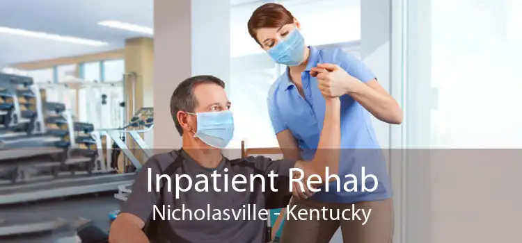 Inpatient Rehab Nicholasville - Kentucky