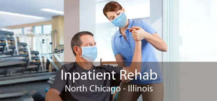 Inpatient Rehab North Chicago - Illinois