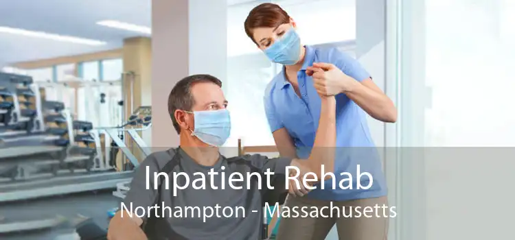 Inpatient Rehab Northampton - Massachusetts