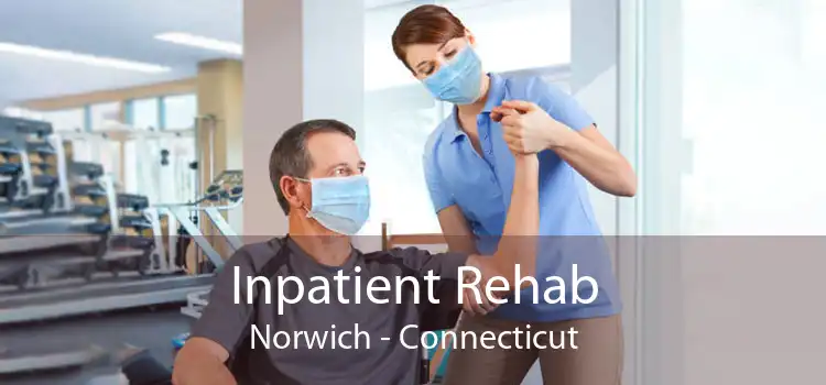 Inpatient Rehab Norwich - Connecticut