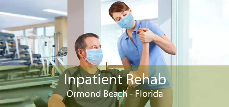 Inpatient Rehab Ormond Beach - Florida