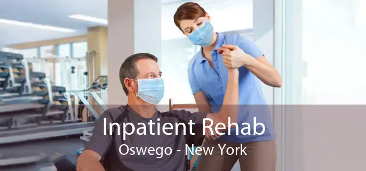 Inpatient Rehab Oswego - New York