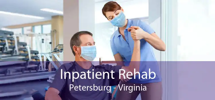 Inpatient Rehab Petersburg - Virginia