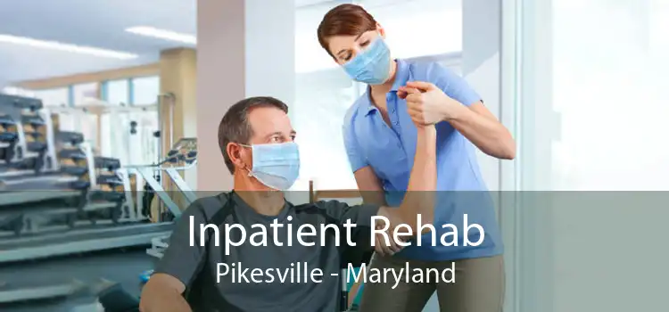 Inpatient Rehab Pikesville - Maryland