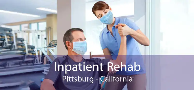 Inpatient Rehab Pittsburg - California