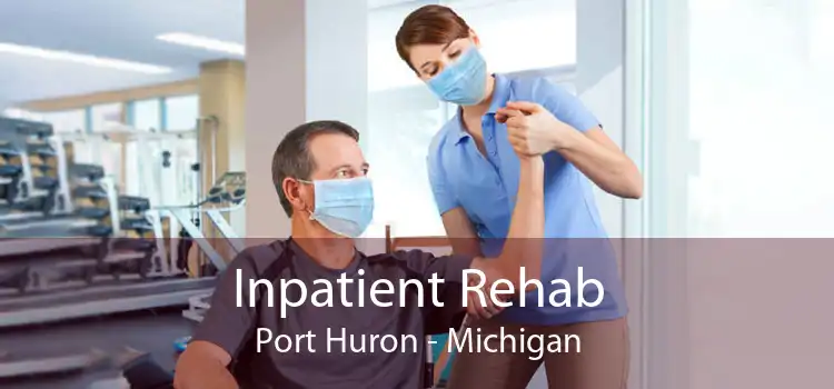 Inpatient Rehab Port Huron - Michigan