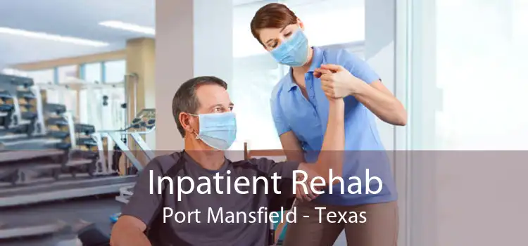 Inpatient Rehab Port Mansfield - Texas