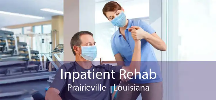 Inpatient Rehab Prairieville - Louisiana