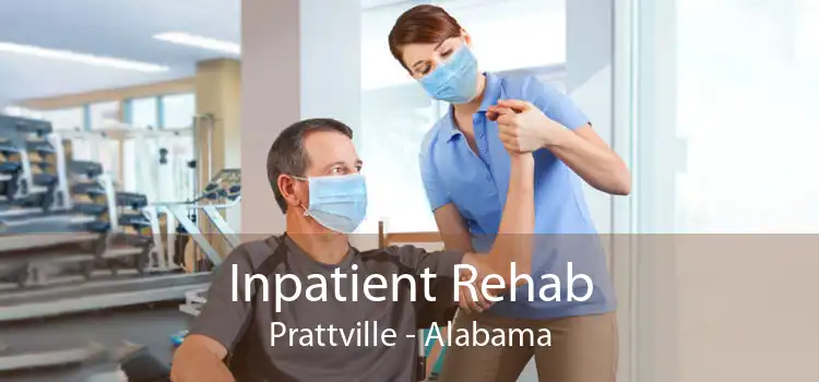 Inpatient Rehab Prattville - Alabama