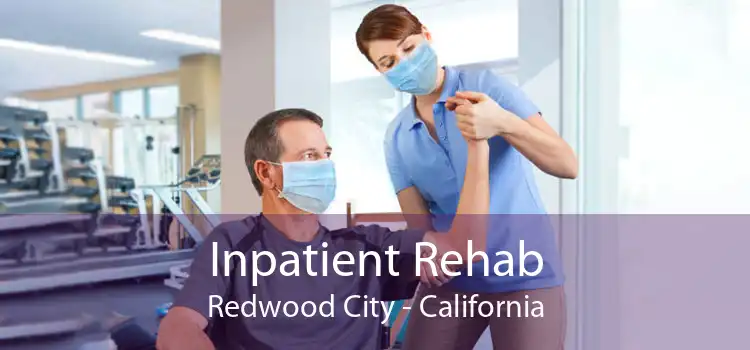 Inpatient Rehab Redwood City - California