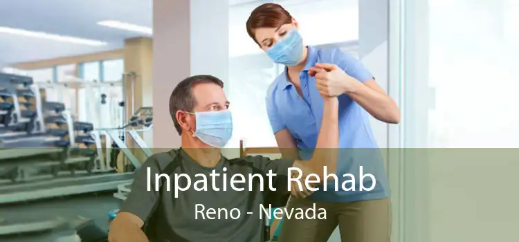 Inpatient Rehab Reno - Nevada