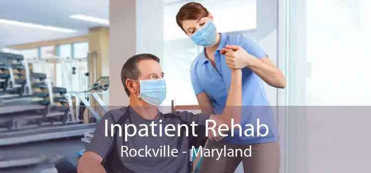 Inpatient Rehab Rockville - Maryland