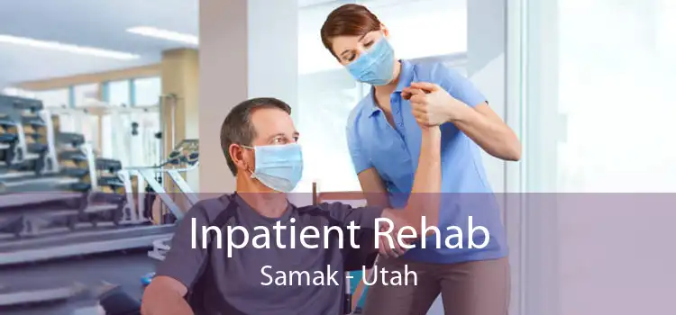 Inpatient Rehab Samak - Utah