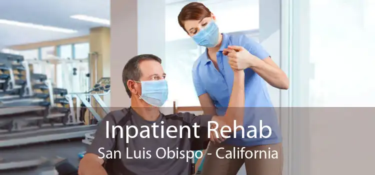 Inpatient Rehab San Luis Obispo - California