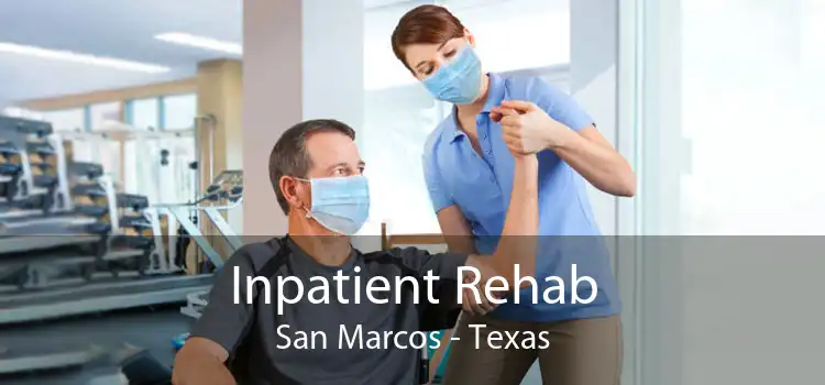 Inpatient Rehab San Marcos - Texas