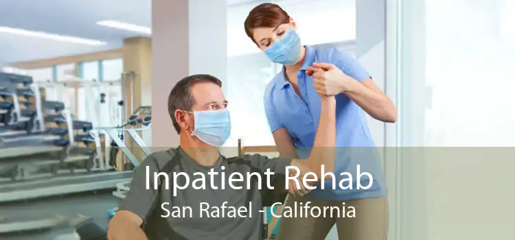 Inpatient Rehab San Rafael - California