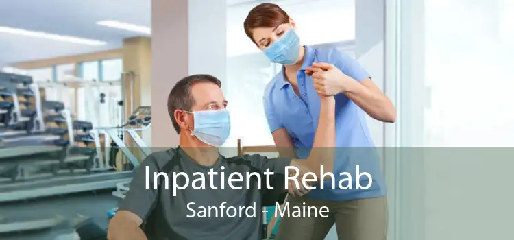 Inpatient Rehab Sanford - Maine