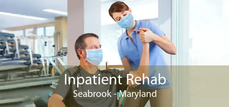 Inpatient Rehab Seabrook - Maryland