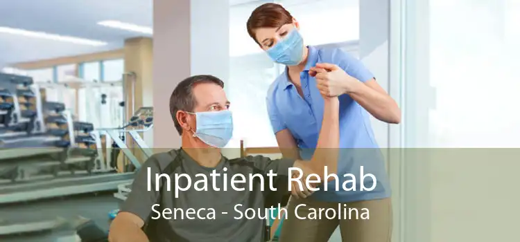 Inpatient Rehab Seneca - South Carolina