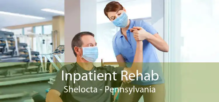 Inpatient Rehab Shelocta - Pennsylvania