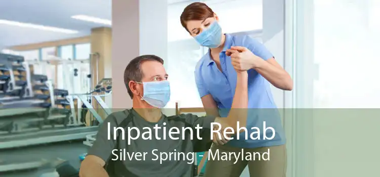 Inpatient Rehab Silver Spring - Maryland