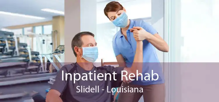 Inpatient Rehab Slidell - Louisiana