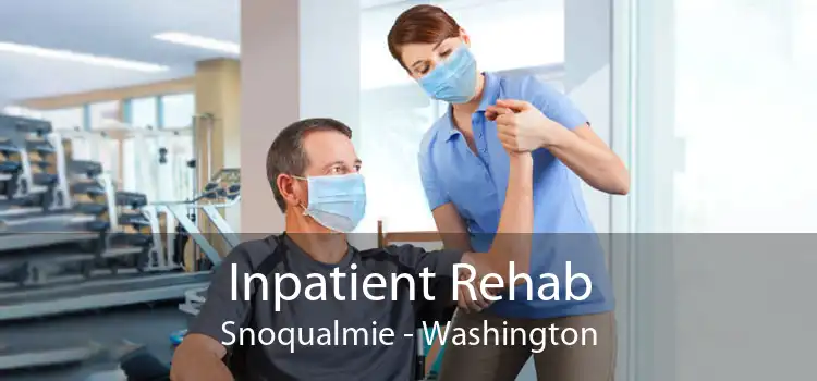 Inpatient Rehab Snoqualmie - Washington