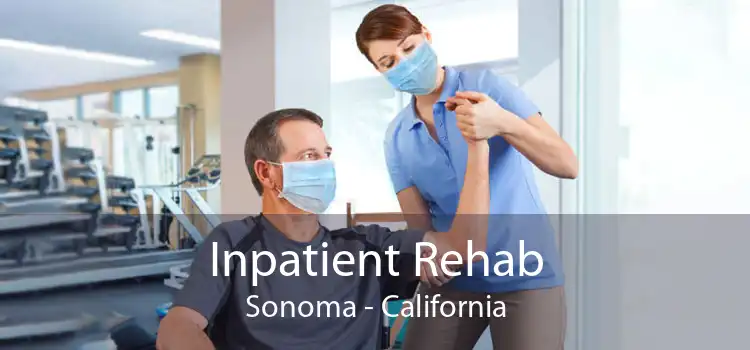 Inpatient Rehab Sonoma - California