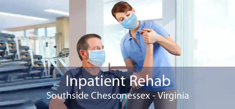 Inpatient Rehab Southside Chesconessex - Virginia