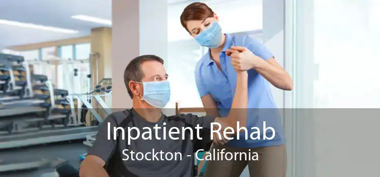 Inpatient Rehab Stockton - California