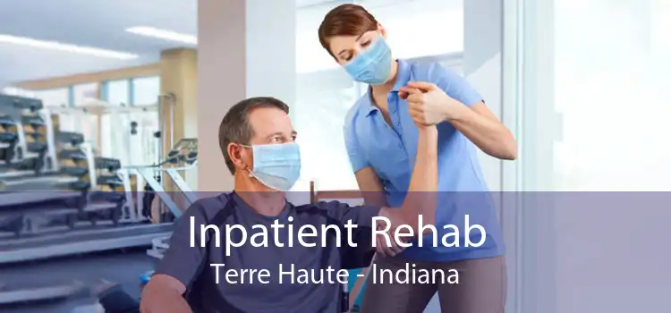 Inpatient Rehab Terre Haute - Indiana