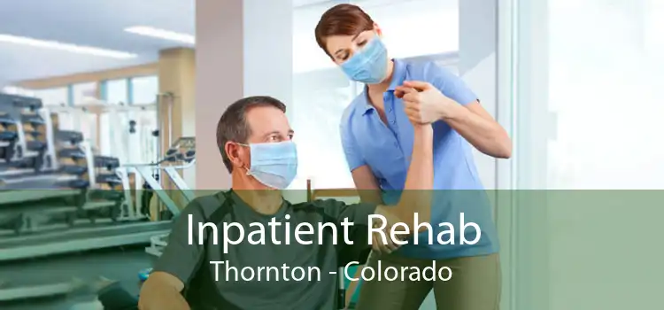 Inpatient Rehab Thornton - Colorado
