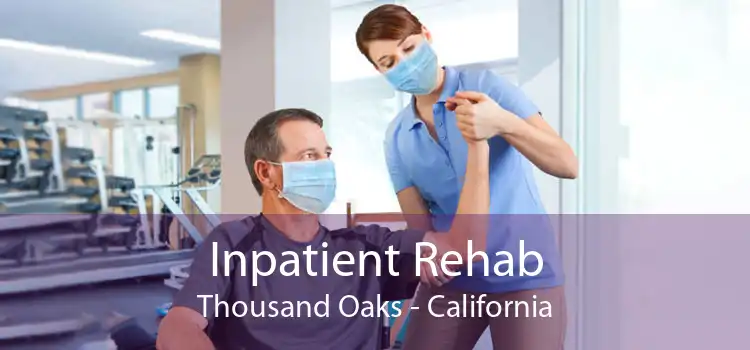 Inpatient Rehab Thousand Oaks - California