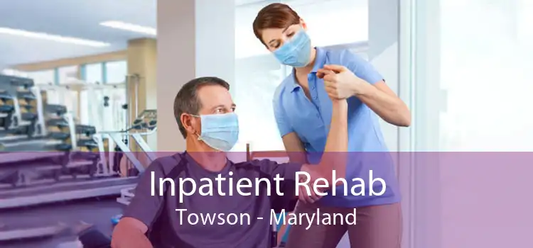 Inpatient Rehab Towson - Maryland
