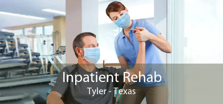 Inpatient Rehab Tyler - Texas