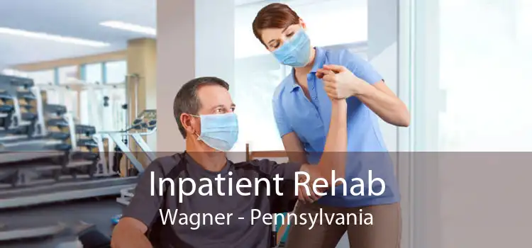 Inpatient Rehab Wagner - Pennsylvania