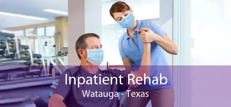 Inpatient Rehab Watauga - Texas