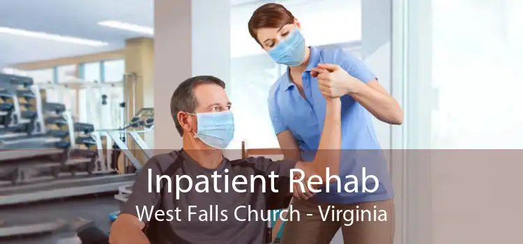 Inpatient Rehab West Falls Church - Virginia