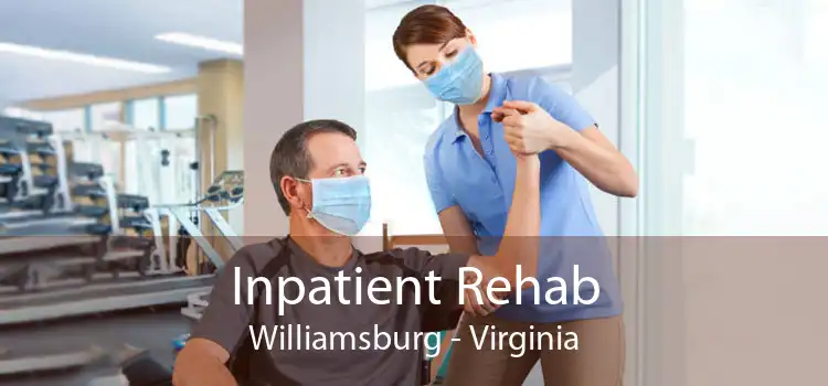 Inpatient Rehab Williamsburg - Virginia