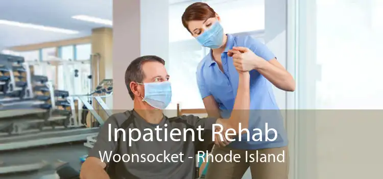 Inpatient Rehab Woonsocket - Rhode Island